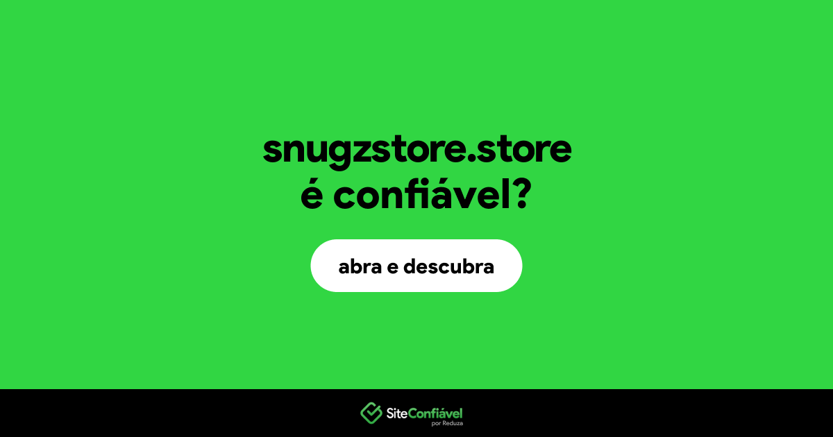 O site snugzstore.store é confiável?
