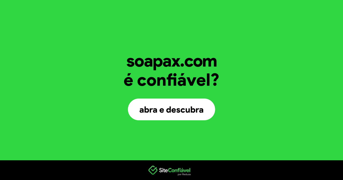 O site soapax.com é confiável?