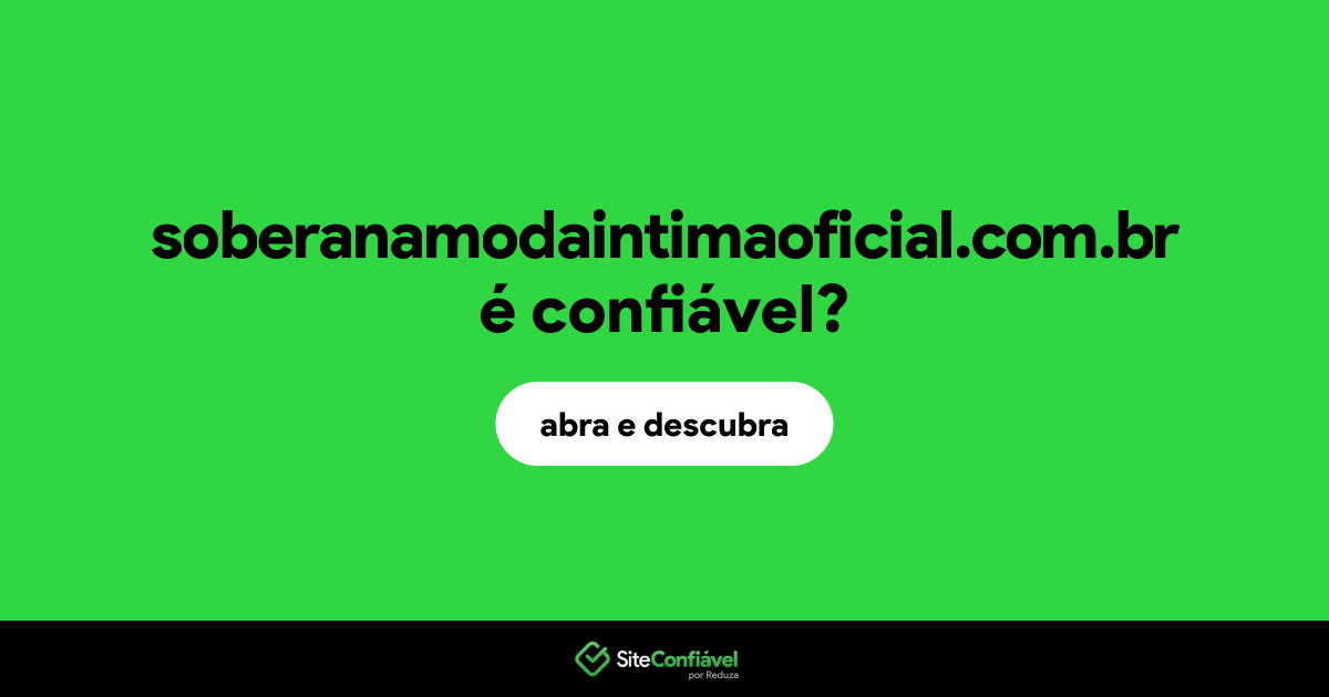 O site soberanamodaintimaoficial.com.br é confiável?