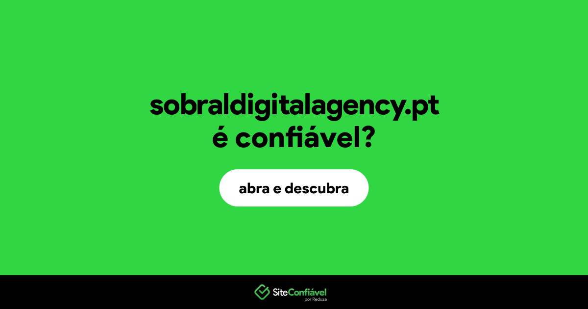 O site sobraldigitalagency.pt é confiável?
