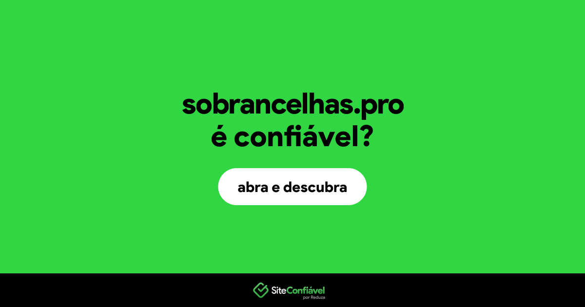 O site sobrancelhas.pro é confiável?
