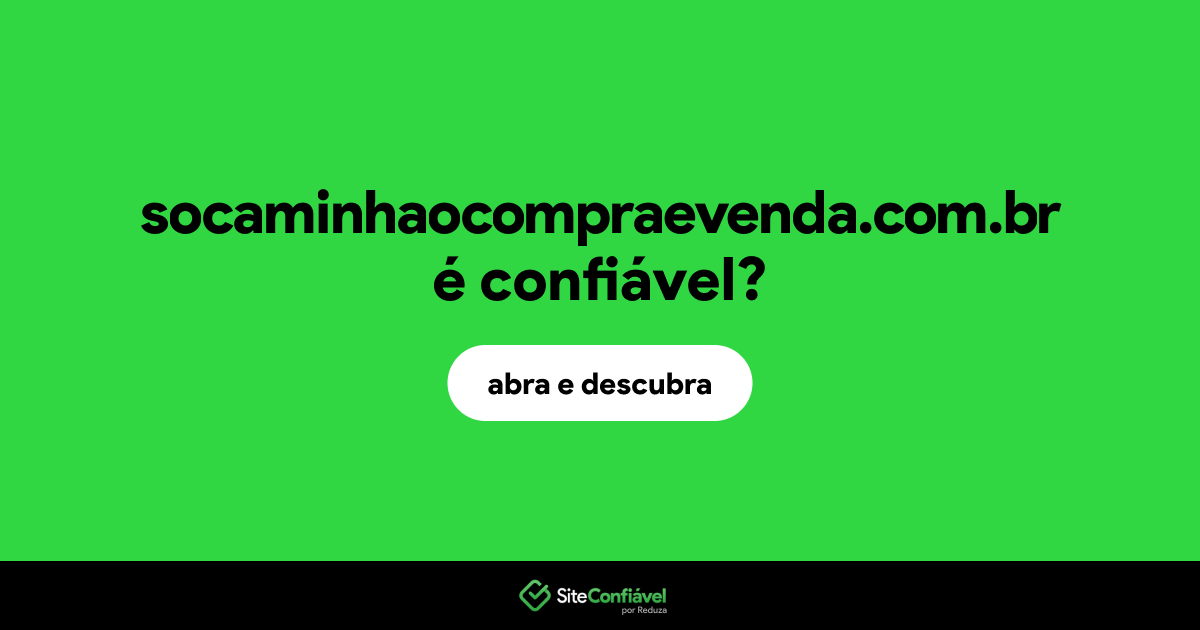 O site socaminhaocompraevenda.com.br é confiável?