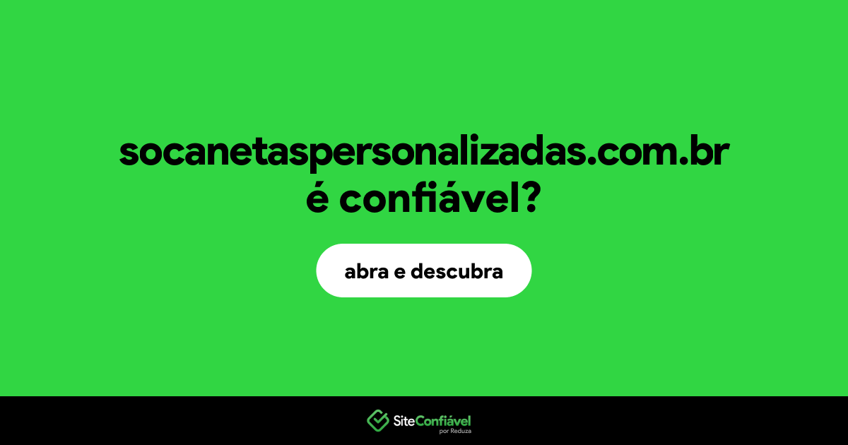 O site socanetaspersonalizadas.com.br é confiável?