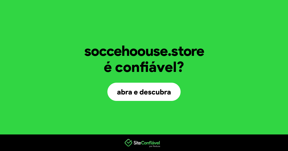 O site soccehoouse.store é confiável?