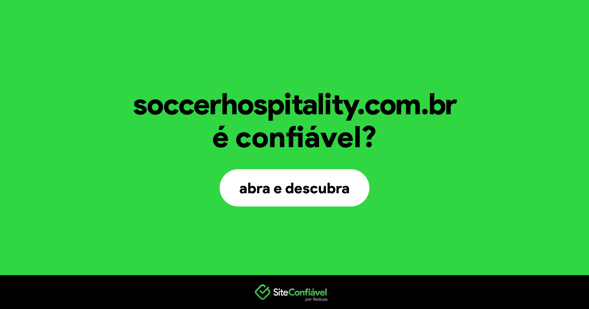 O site soccerhospitality.com.br é confiável?