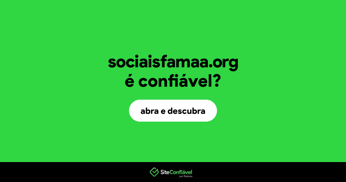 O site sociaisfamaa.org é confiável?