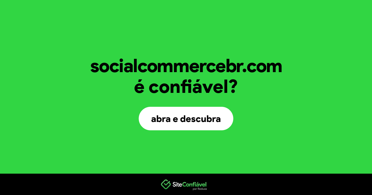 O site socialcommercebr.com é confiável?