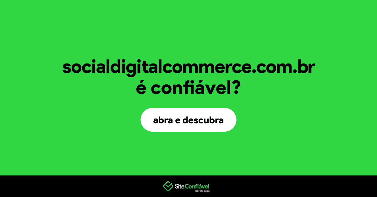 O site socialdigitalcommerce.com.br é confiável?
