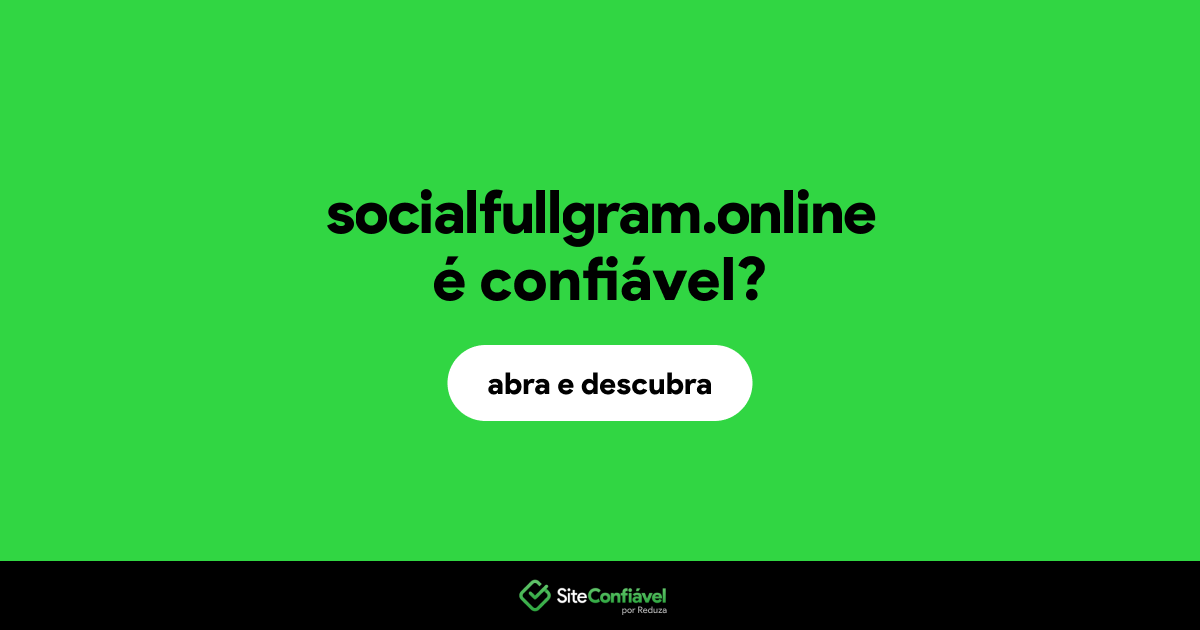O site socialfullgram.online é confiável?