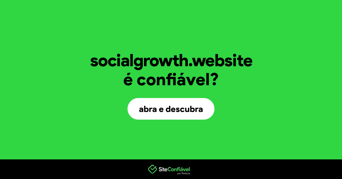 O site socialgrowth.website é confiável?