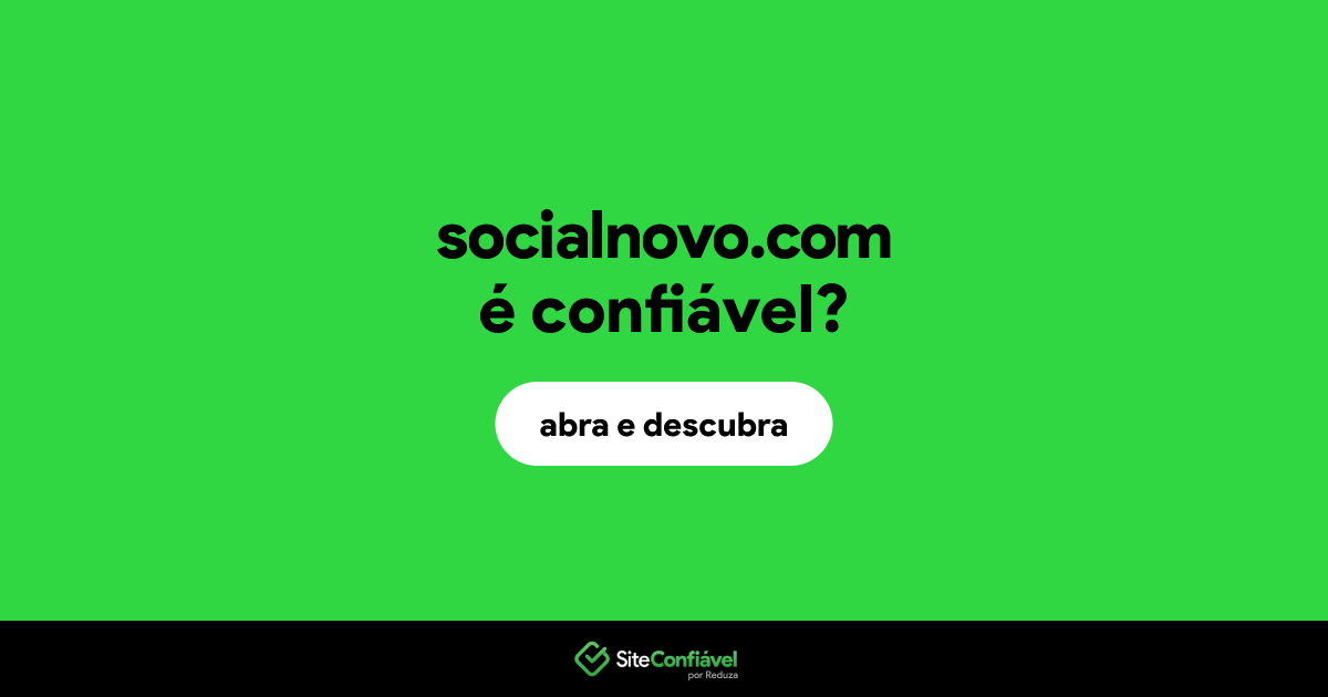 O site socialnovo.com é confiável?
