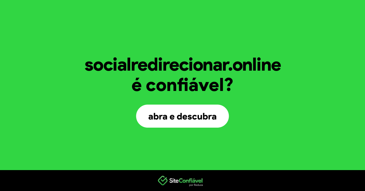 O site socialredirecionar.online é confiável?