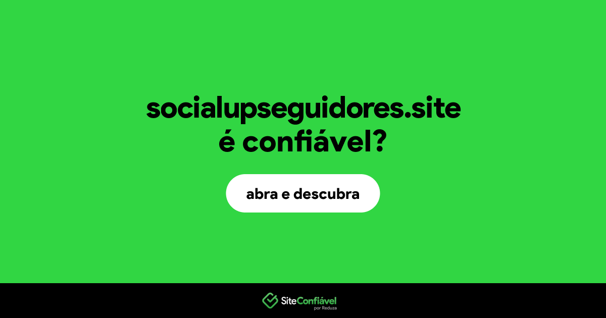 O site socialupseguidores.site é confiável?