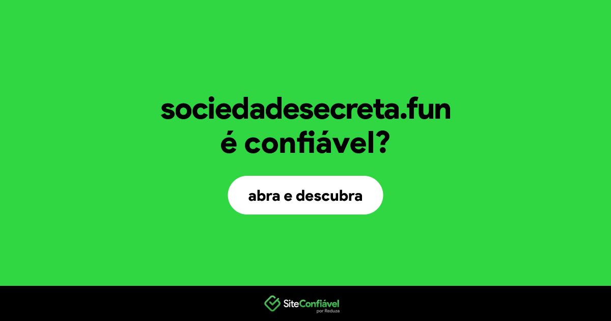 O site sociedadesecreta.fun é confiável?