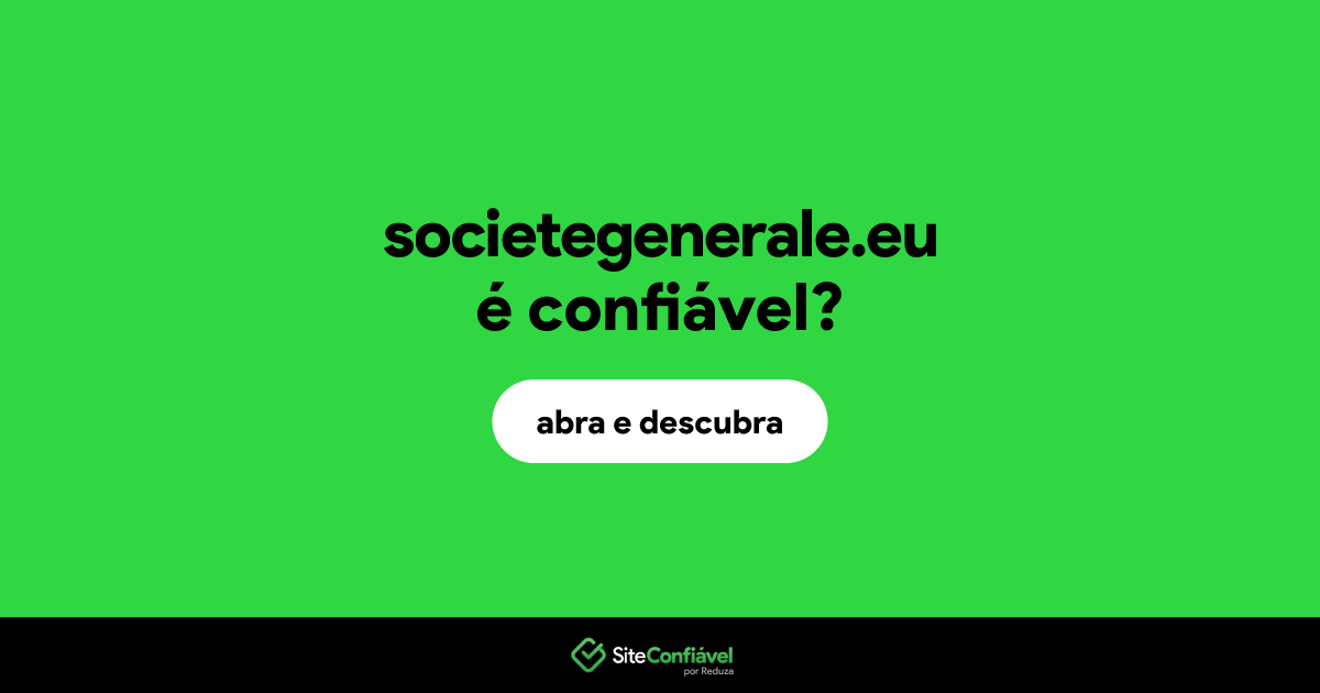 O site societegenerale.eu é confiável?