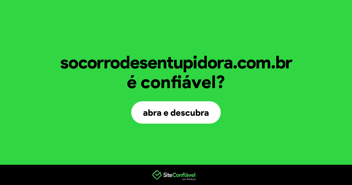 O site socorrodesentupidora.com.br é confiável?