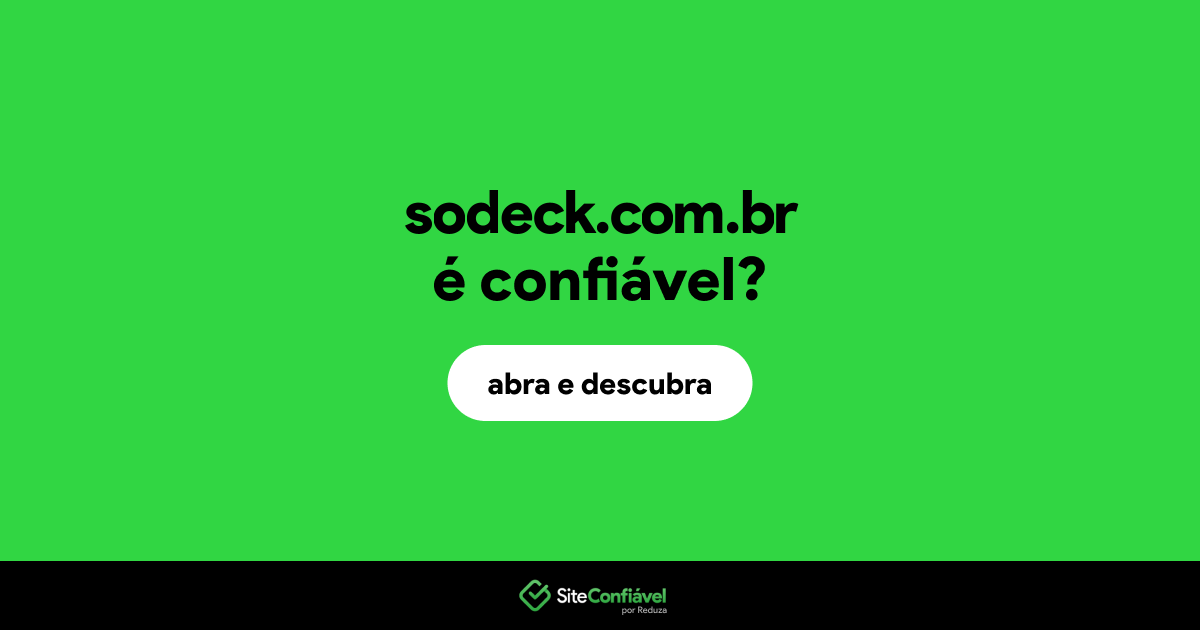 O site sodeck.com.br é confiável?