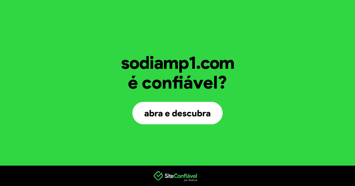 O site sodiamp1.com é confiável?