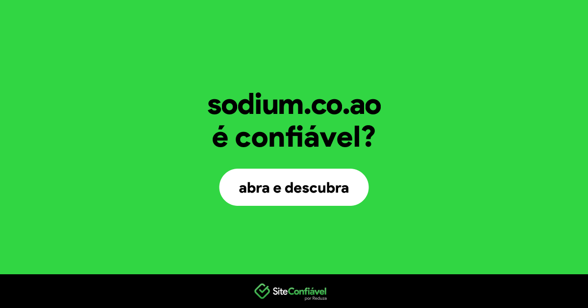 O site sodium.co.ao é confiável?