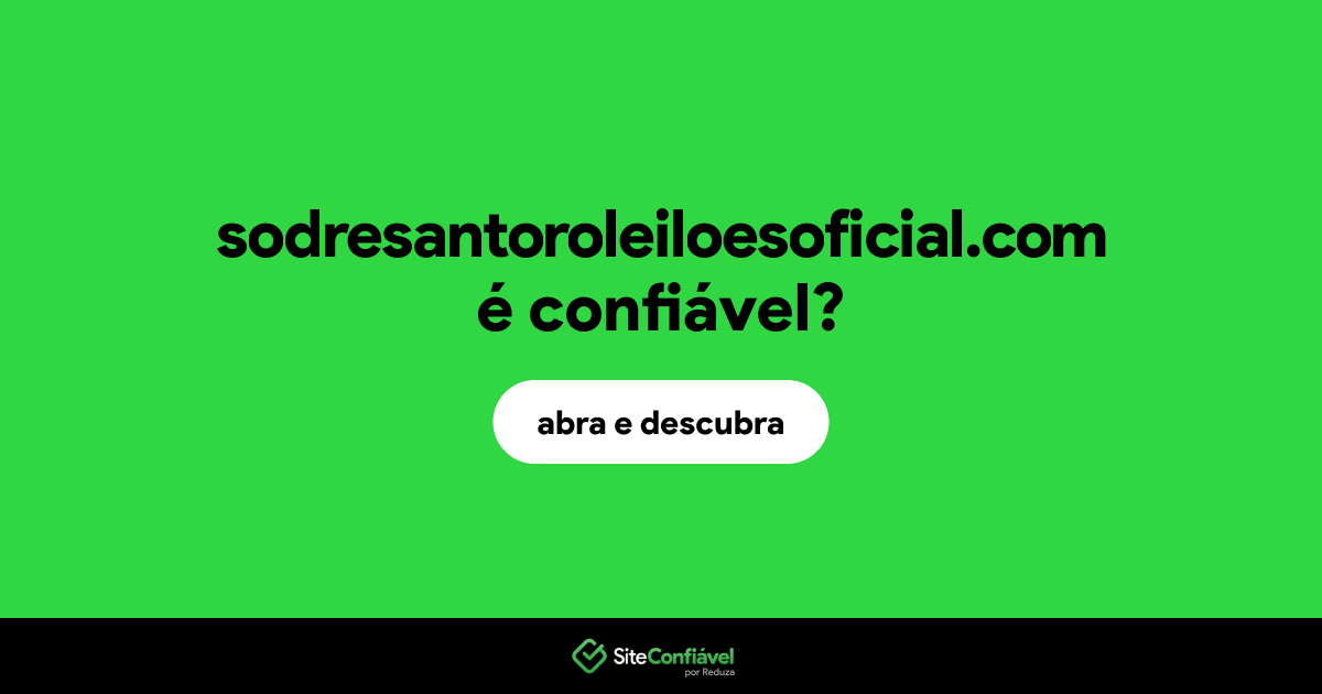 O site sodresantoroleiloesoficial.com é confiável?