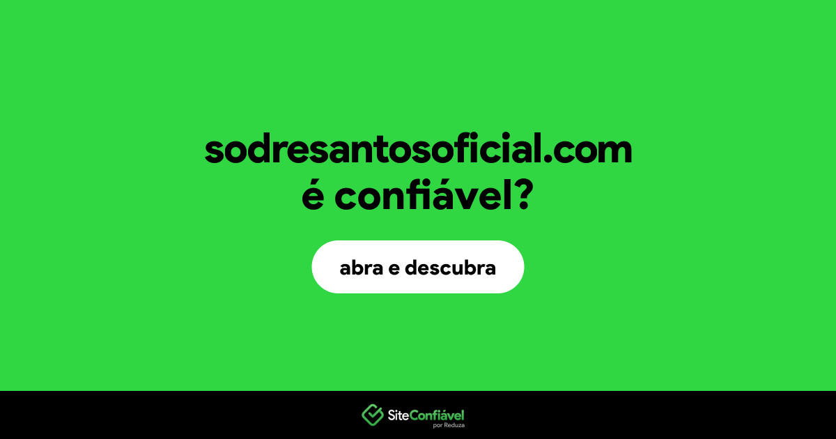 O site sodresantosoficial.com é confiável?