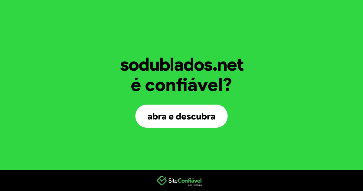 O site sodublados.net é confiável?