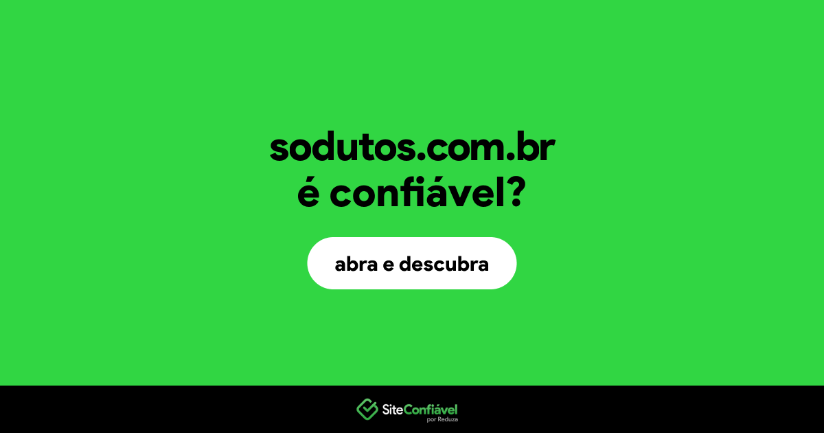 O site sodutos.com.br é confiável?