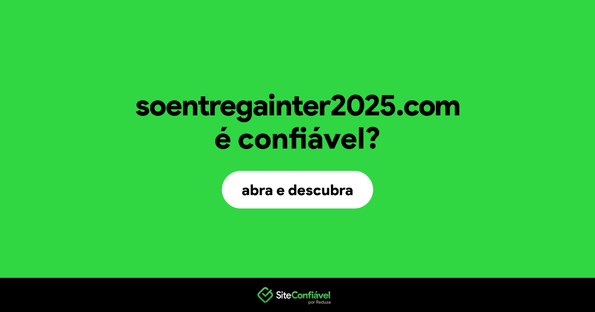 O site soentregainter2025.com é confiável?