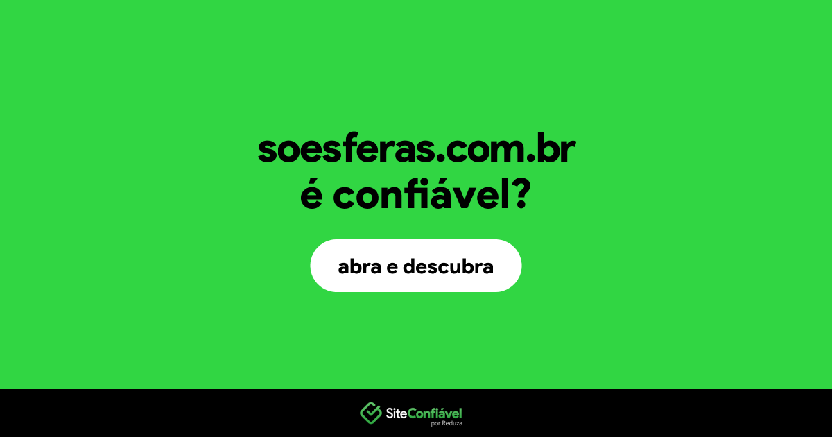 O site soesferas.com.br é confiável?