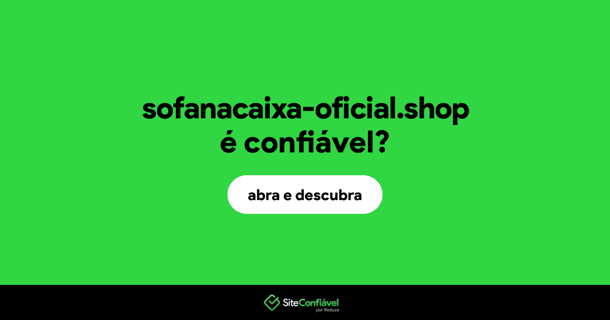 O site sofanacaixa-oficial.shop é confiável?