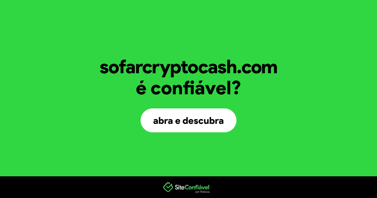 O site sofarcryptocash.com é confiável?
