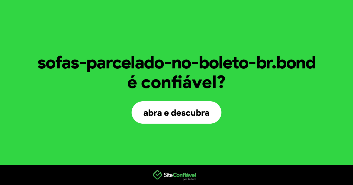 O site sofas-parcelado-no-boleto-br.bond é confiável?