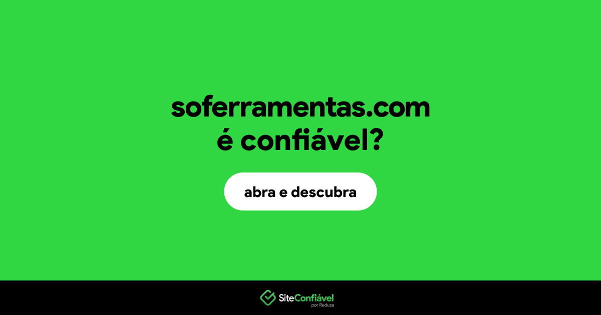 O site soferramentas.com é confiável?