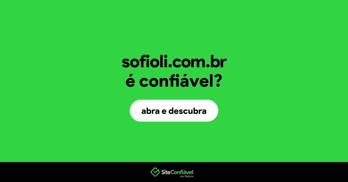 O site sofioli.com.br é confiável?