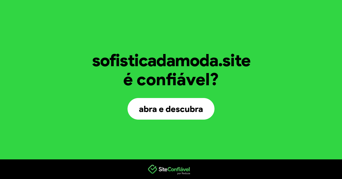 O site sofisticadamoda.site é confiável?