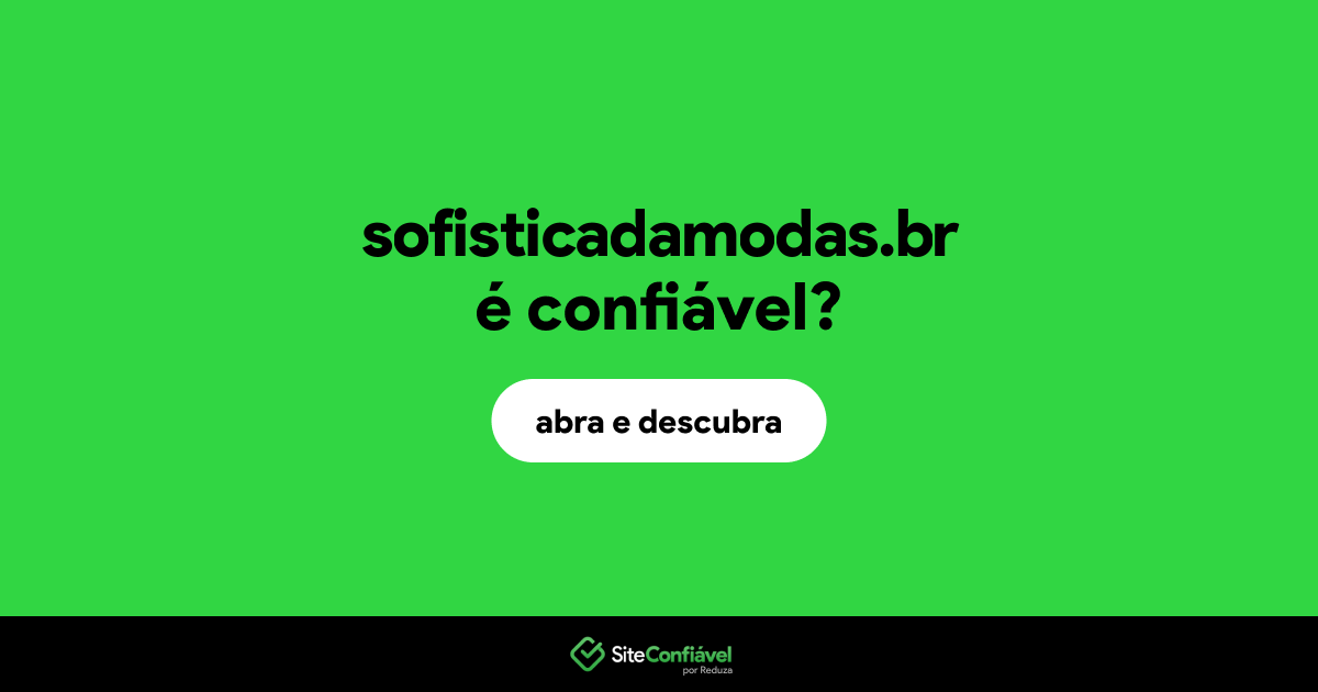 O site sofisticadamodas.br é confiável?