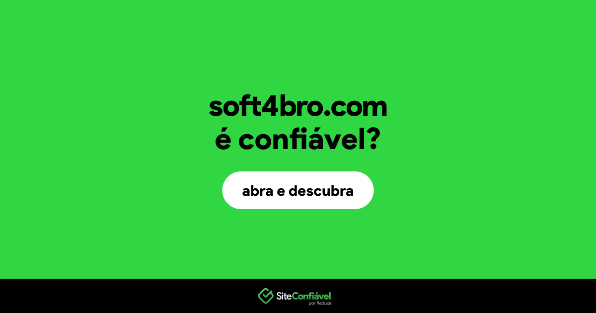 O site soft4bro.com é confiável?