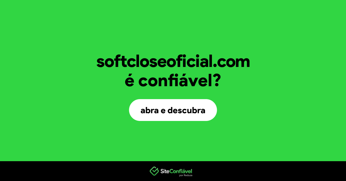 O site softcloseoficial.com é confiável?