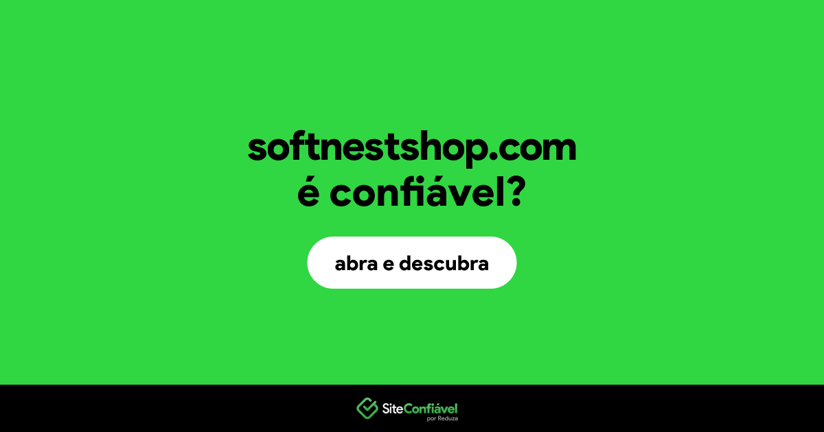 O site softnestshop.com é confiável?