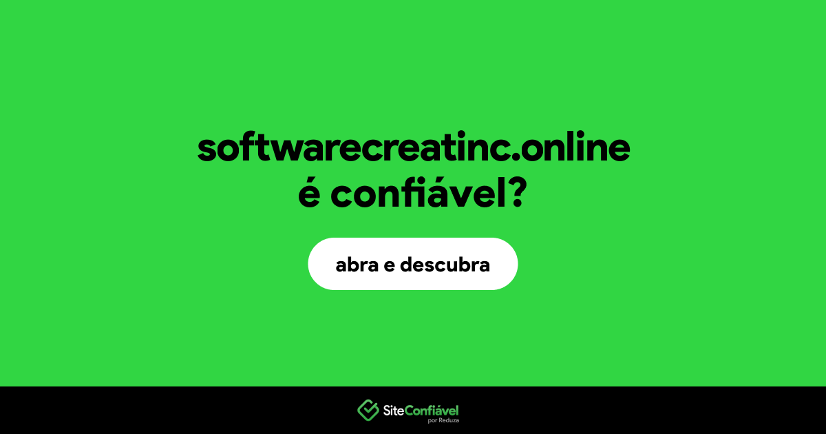 O site softwarecreatinc.online é confiável?