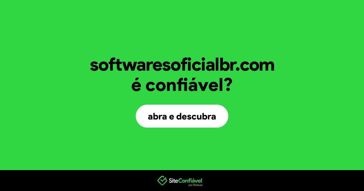 O site softwaresoficialbr.com é confiável?