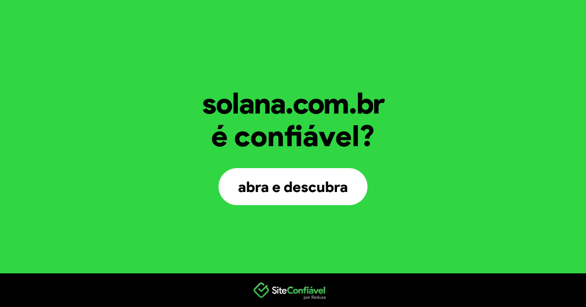 O site solana.com.br é confiável?