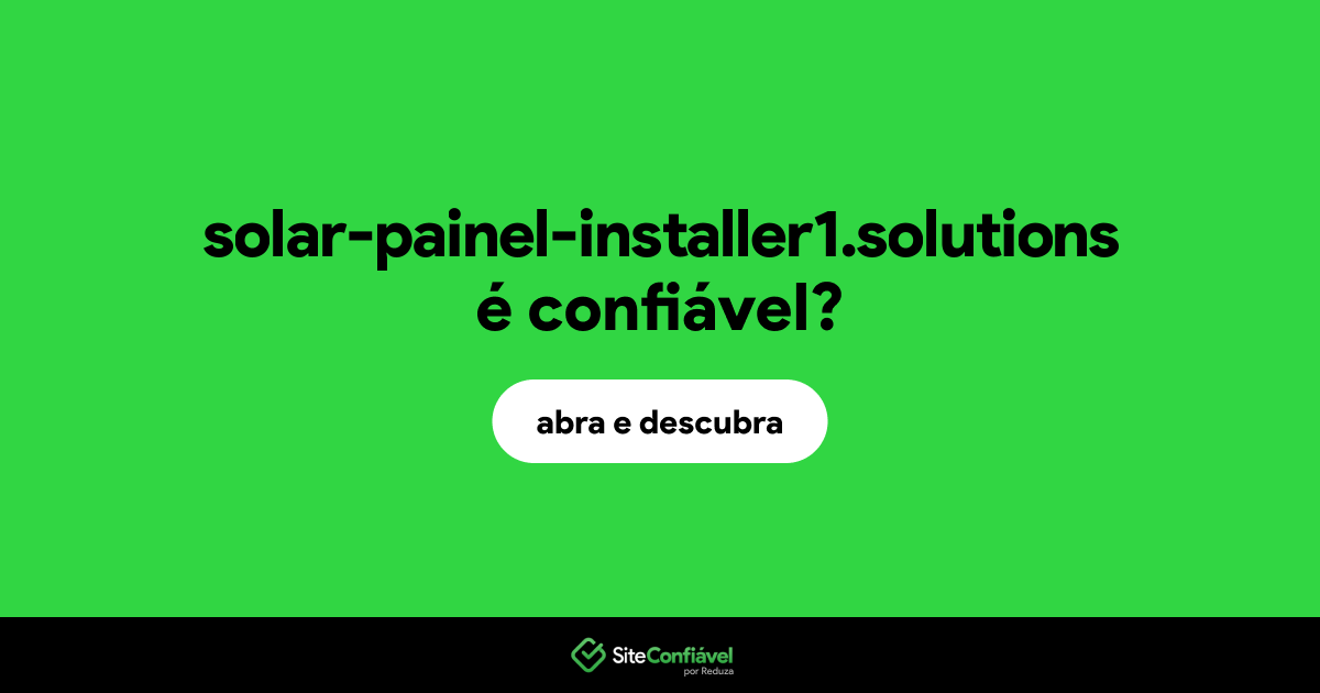 O site solar-painel-installer1.solutions é confiável?