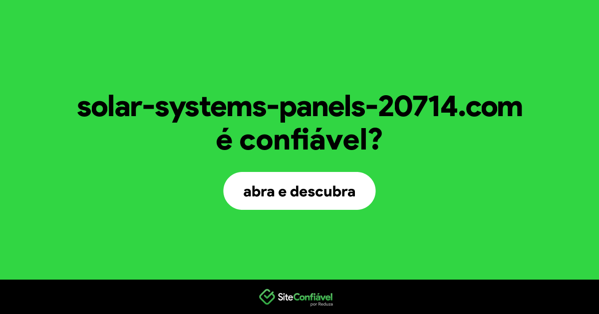O site solar-systems-panels-20714.com é confiável?
