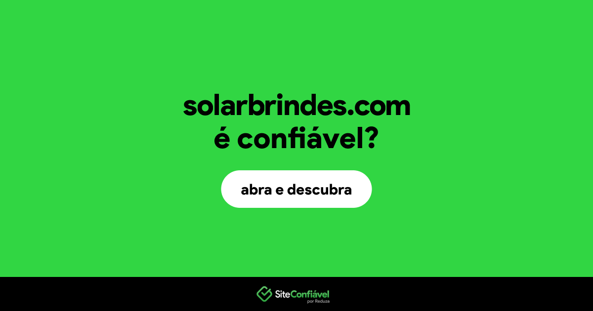 O site solarbrindes.com é confiável?