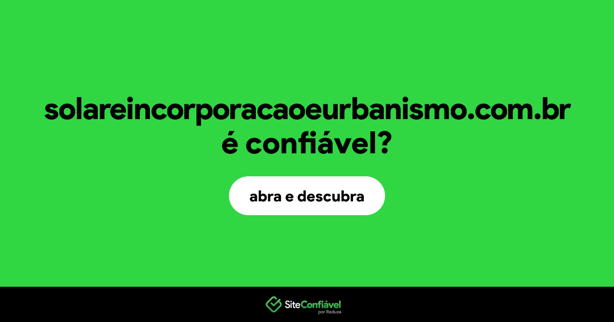 O site solareincorporacaoeurbanismo.com.br é confiável?