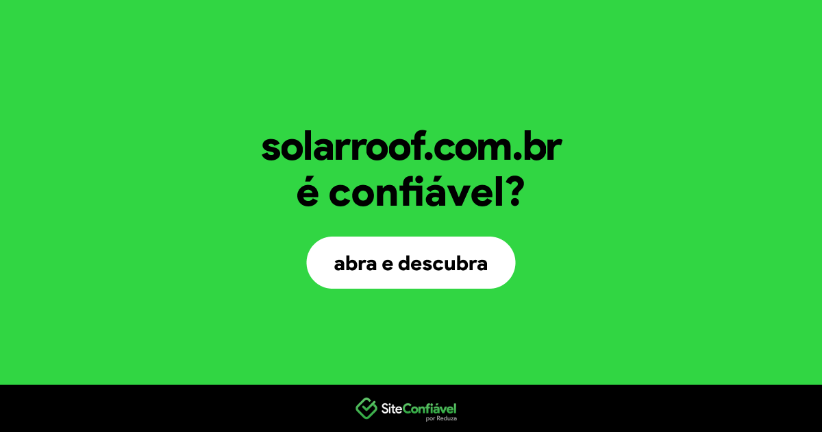 O site solarroof.com.br é confiável?