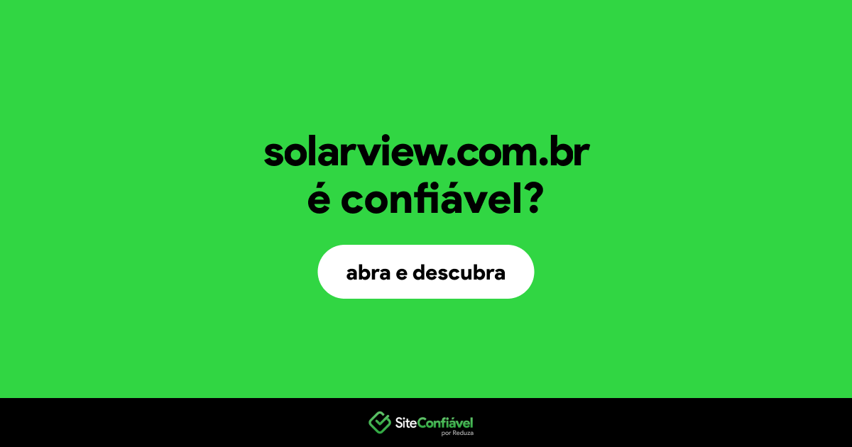 O site solarview.com.br é confiável?