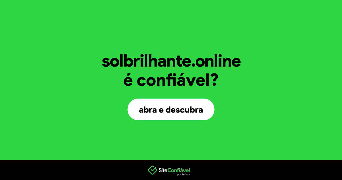 O site solbrilhante.online é confiável?