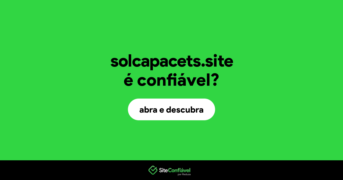 O site solcapacets.site é confiável?